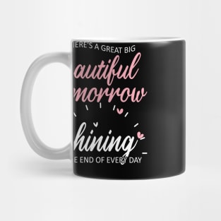 There's a Great Big Beautiful Tomorrow Mug